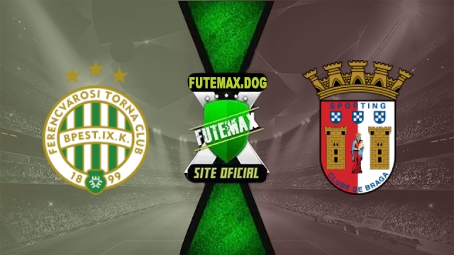 Assistir Ferencvaros x Braga AO VIVO Online Grátis em HD 12/03/2026