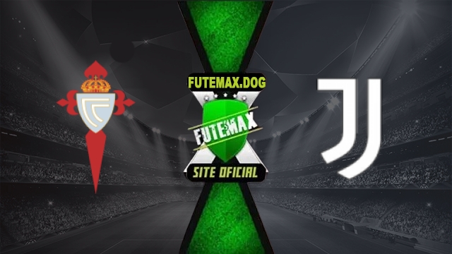 Assistir Celta Vigo x Juventus AO VIVO Online Grátis em HD 15/10/2026