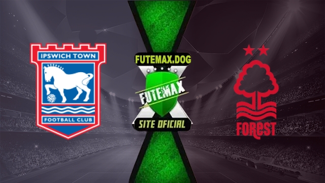 Assistir Ipswich x Nottingham AO VIVO Online Grátis em HD 23/10/2026